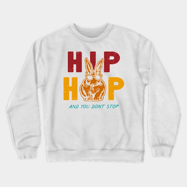 Hip Hop And You Dont Stop Crewneck Sweatshirt by jackan bilbo